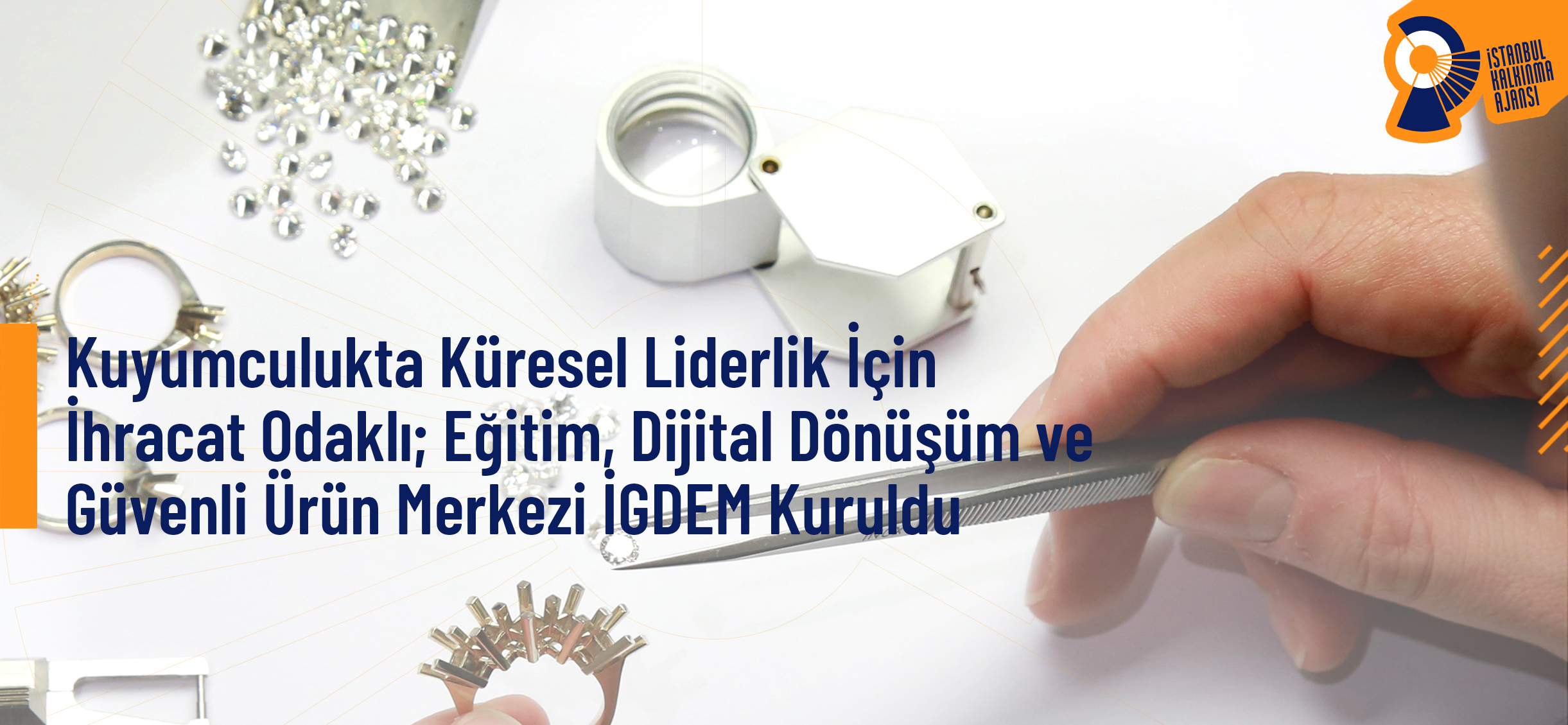Kuyumculuk Sektörünün Rekabet Gücünü Artıracak “İGDEM” Kuruldu