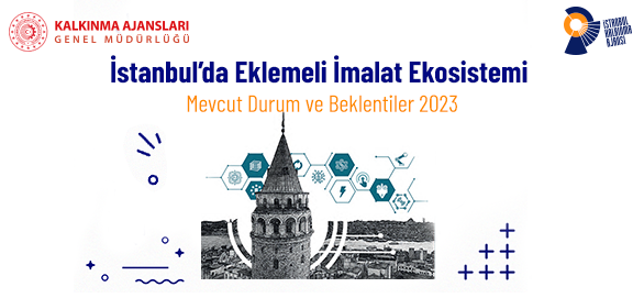 İSTKA’nın Hazırladığı “Eklemeli İmalat Ekosistemi” Raporu Yayınlandı